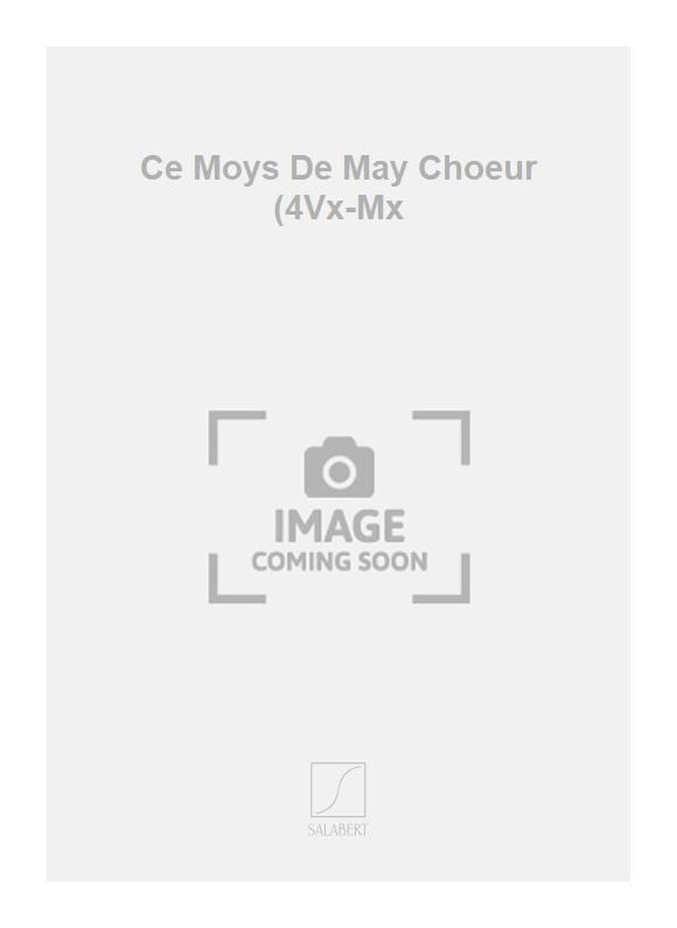 Ce Moys De May Choeur (4Vx-Mx